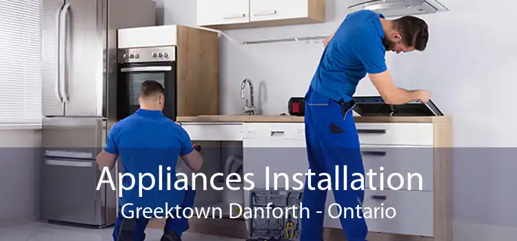 Appliances Installation Greektown Danforth - Ontario