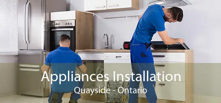 Appliances Installation Quayside - Ontario