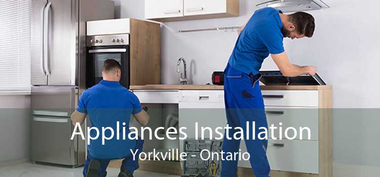 Appliances Installation Yorkville - Ontario