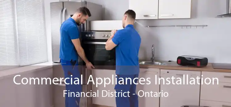 Commercial Appliances Installation Financial District - Ontario