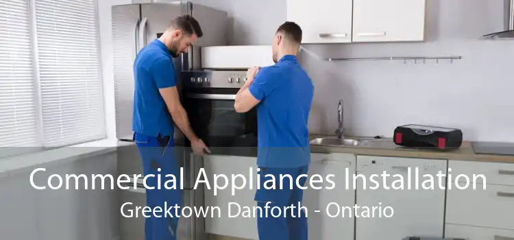 Commercial Appliances Installation Greektown Danforth - Ontario