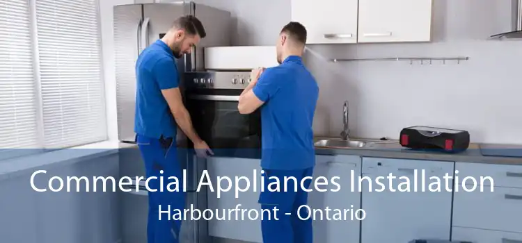 Commercial Appliances Installation Harbourfront - Ontario
