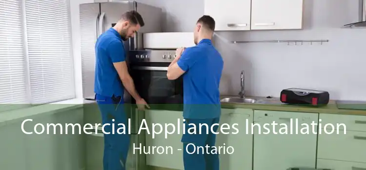 Commercial Appliances Installation Huron - Ontario