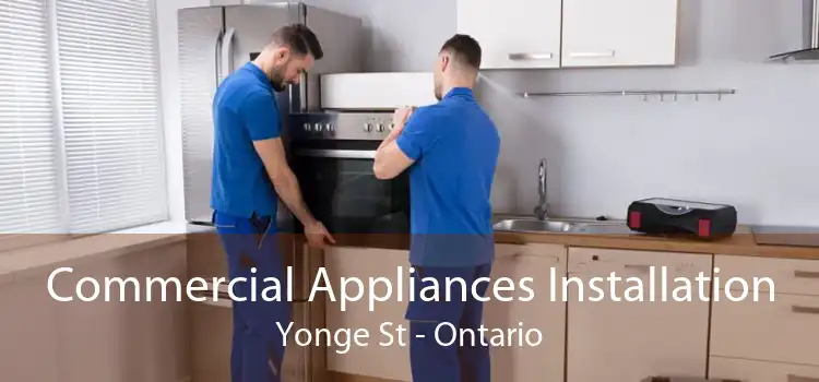 Commercial Appliances Installation Yonge St - Ontario