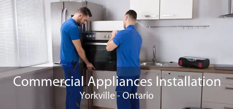 Commercial Appliances Installation Yorkville - Ontario