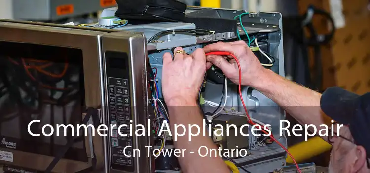 Commercial Appliances Repair Cn Tower - Ontario