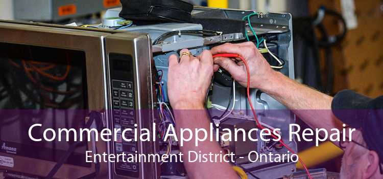 Commercial Appliances Repair Entertainment District - Ontario