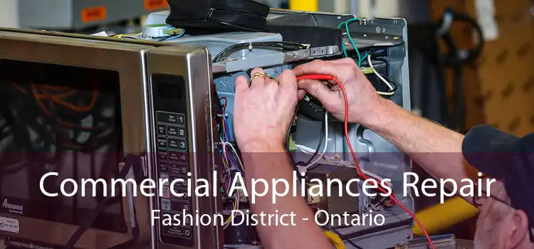 Commercial Appliances Repair Fashion District - Ontario