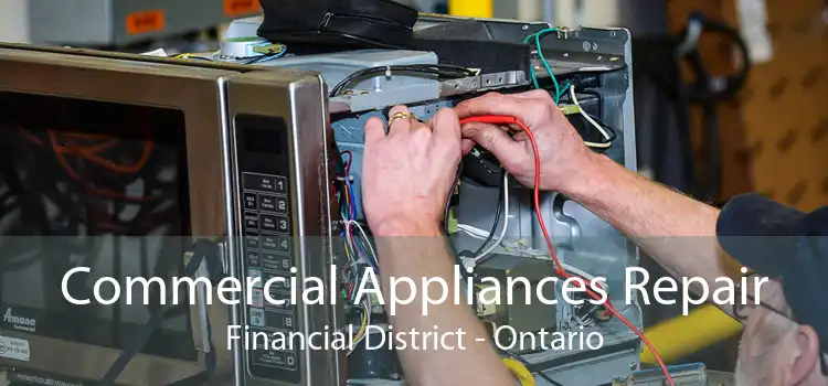 Commercial Appliances Repair Financial District - Ontario