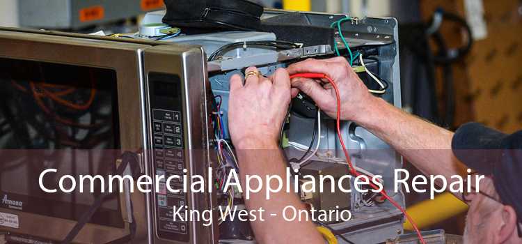 Commercial Appliances Repair King West - Ontario