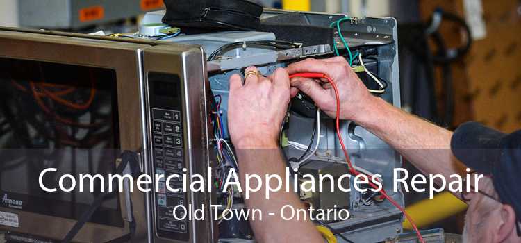 Commercial Appliances Repair Old Town - Ontario