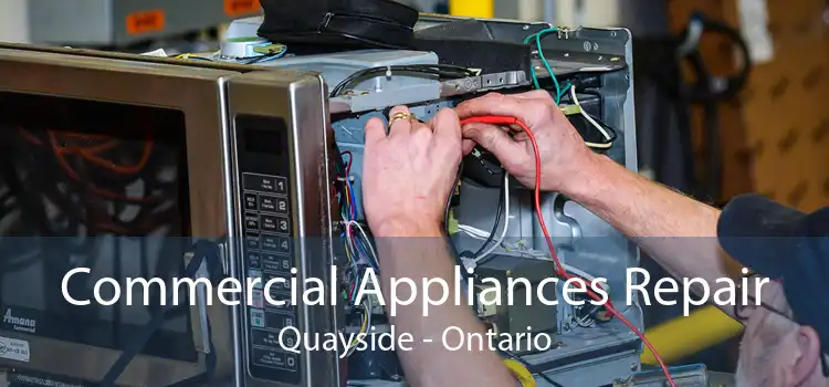 Commercial Appliances Repair Quayside - Ontario