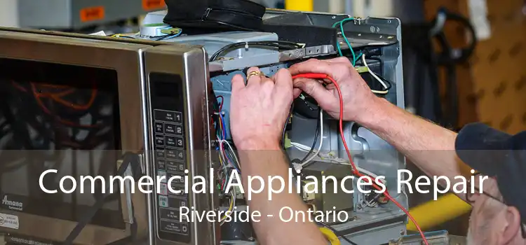 Commercial Appliances Repair Riverside - Ontario