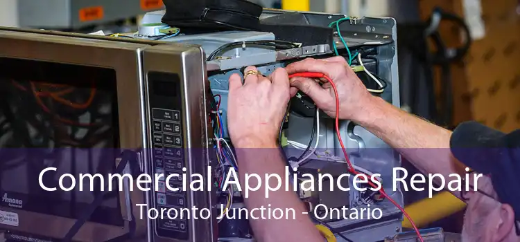 Commercial Appliances Repair Toronto Junction - Ontario