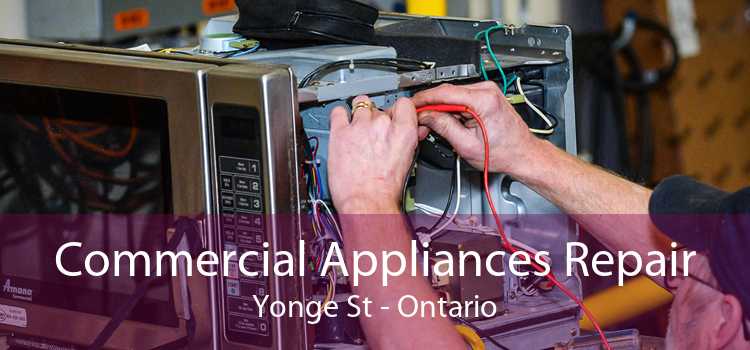 Commercial Appliances Repair Yonge St - Ontario
