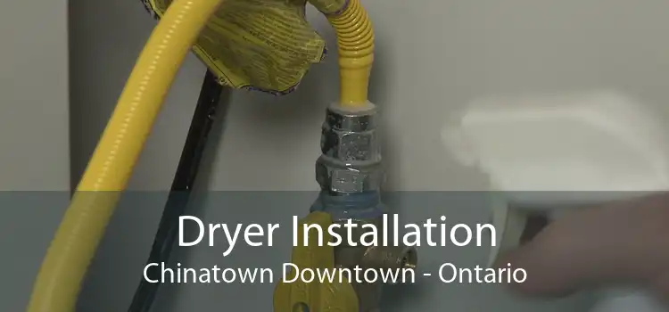 Dryer Installation Chinatown Downtown - Ontario
