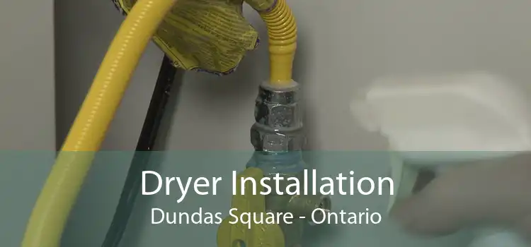 Dryer Installation Dundas Square - Ontario