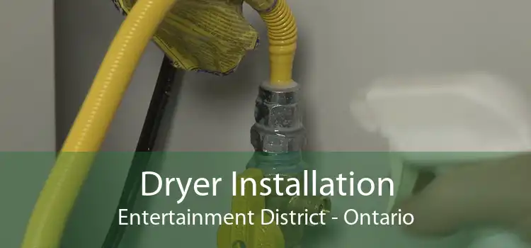 Dryer Installation Entertainment District - Ontario