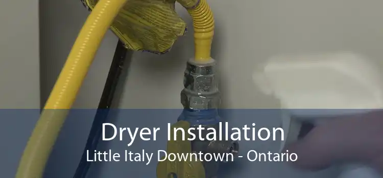 Dryer Installation Little Italy Downtown - Ontario