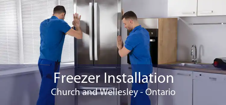 Freezer Installation Church and Wellesley - Ontario