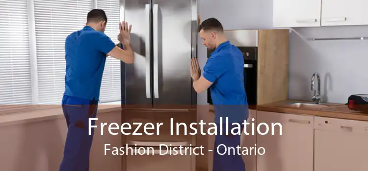 Freezer Installation Fashion District - Ontario