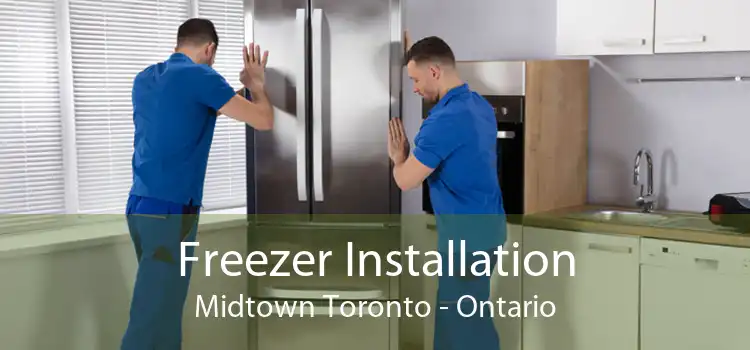 Freezer Installation Midtown Toronto - Ontario