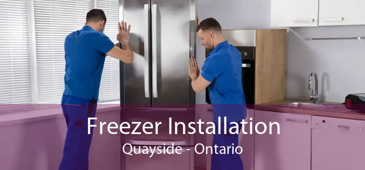 Freezer Installation Quayside - Ontario
