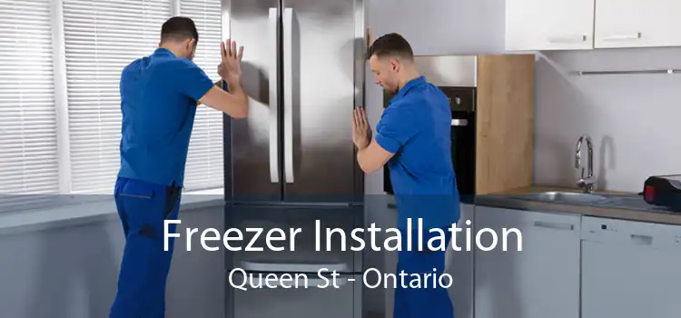 Freezer Installation Queen St - Ontario