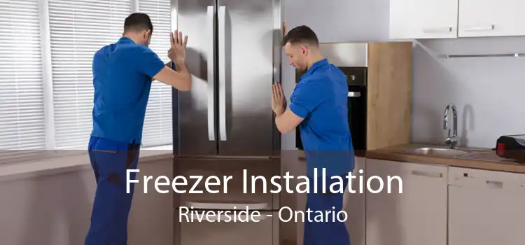 Freezer Installation Riverside - Ontario