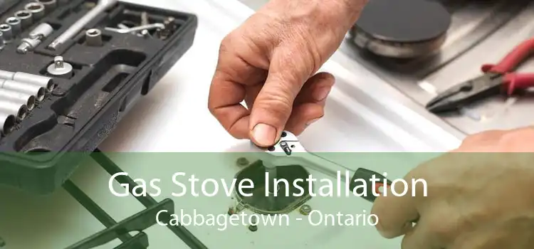 Gas Stove Installation Cabbagetown - Ontario