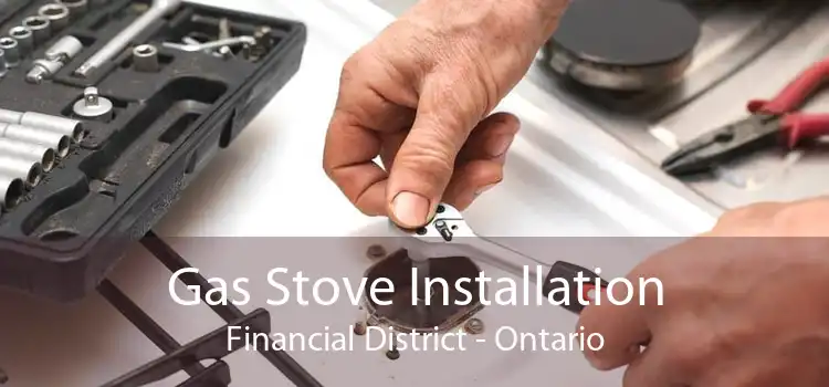 Gas Stove Installation Financial District - Ontario