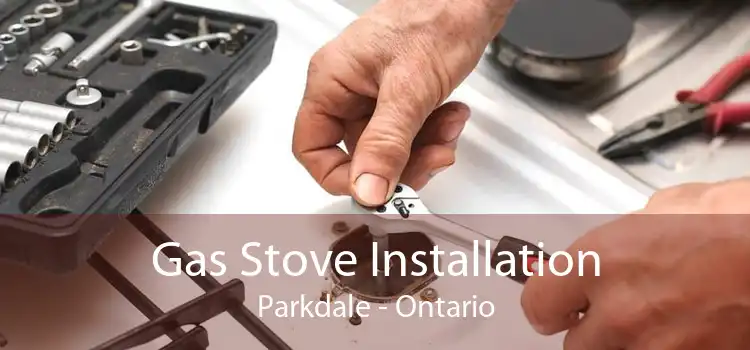 Gas Stove Installation Parkdale - Ontario