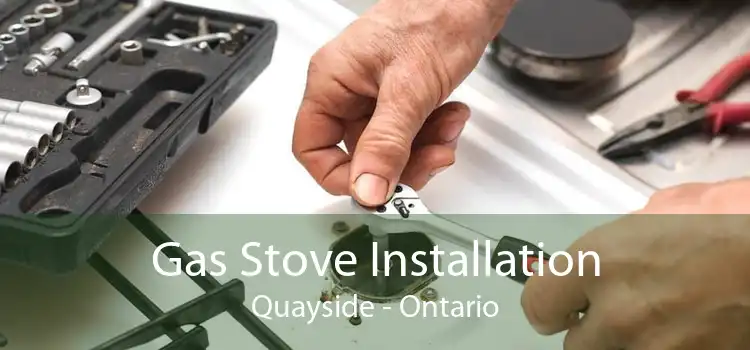 Gas Stove Installation Quayside - Ontario