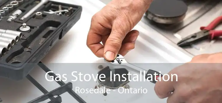 Gas Stove Installation Rosedale - Ontario