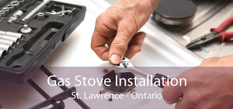 Gas Stove Installation St. Lawrence - Ontario
