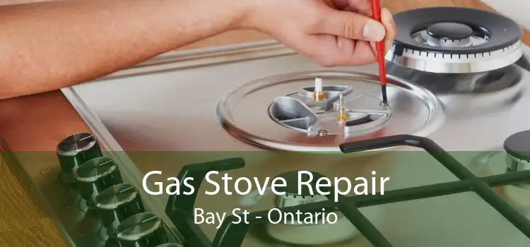Gas Stove Repair Bay St - Ontario