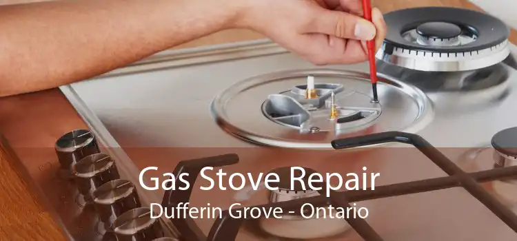 Gas Stove Repair Dufferin Grove - Ontario