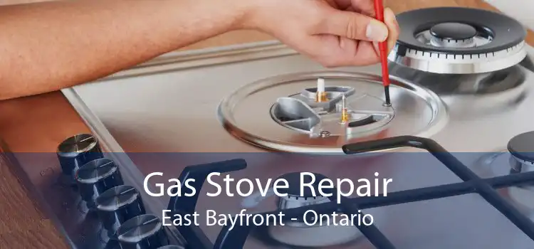 Gas Stove Repair East Bayfront - Ontario