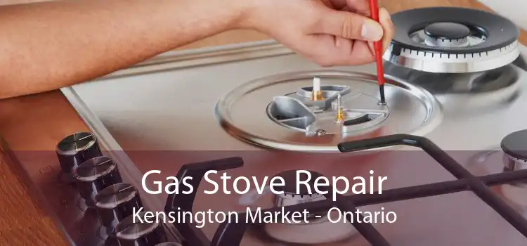 Gas Stove Repair Kensington Market - Ontario