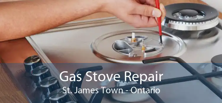 Gas Stove Repair St. James Town - Ontario