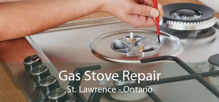 Gas Stove Repair St. Lawrence - Ontario