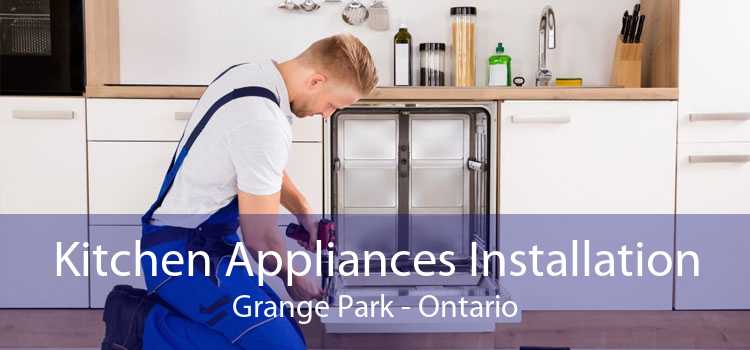 Kitchen Appliances Installation Grange Park - Ontario