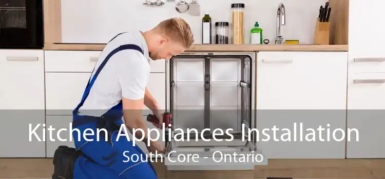 Kitchen Appliances Installation South Core - Ontario