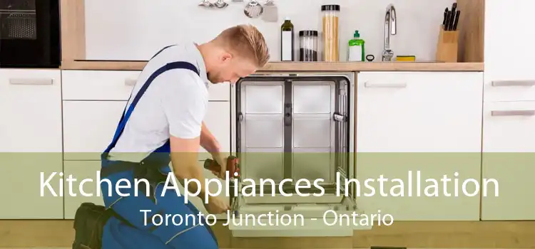 Kitchen Appliances Installation Toronto Junction - Ontario