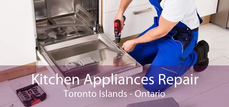 Kitchen Appliances Repair Toronto Islands - Ontario