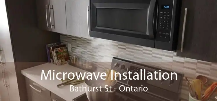 Microwave Installation Bathurst St - Ontario