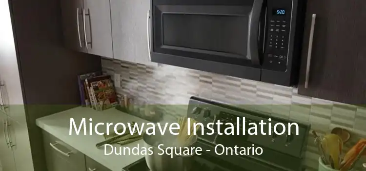 Microwave Installation Dundas Square - Ontario