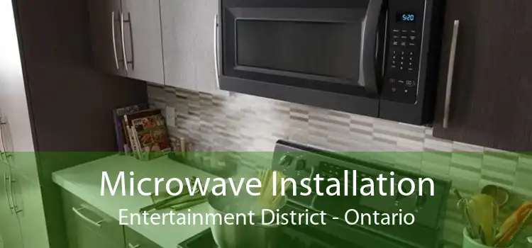 Microwave Installation Entertainment District - Ontario