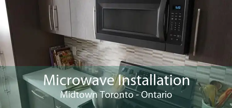 Microwave Installation Midtown Toronto - Ontario