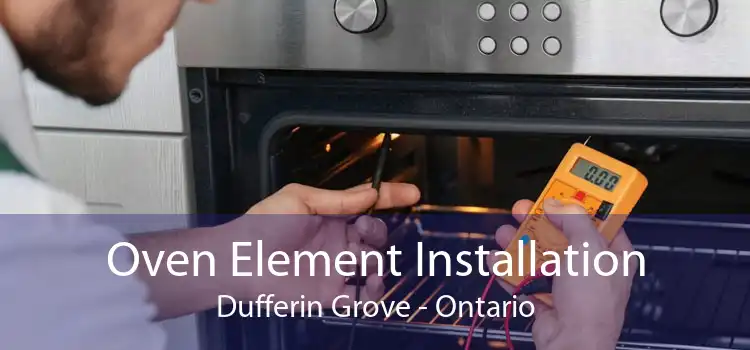 Oven Element Installation Dufferin Grove - Ontario